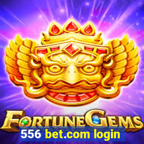 556 bet.com login